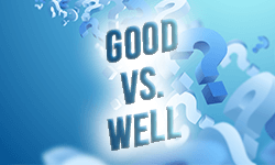Good-vs-Well-01 Good-vs-Well-01